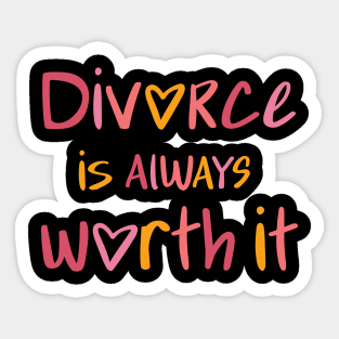 Divorce is always worth it Sticker